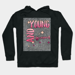 Young and Ignorant (funny sayings) Hoodie